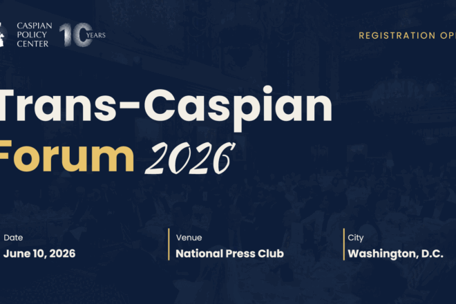 Caspian Policy Center Hosts the Trans-Caspian Forum 2026 in Washington D.C.